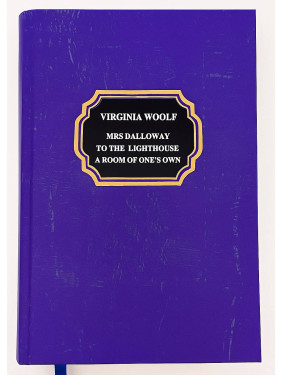 Mrs Dalloway, To the Lighthouse, A Room of One’s Own. Virginia Woolf