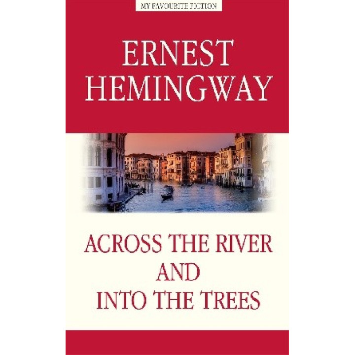 Across the River and into the Trees / За рекой, в тени деревьев