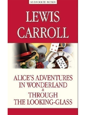 Alice's Adventures in Wonderland. Through the Looking-Glass/Алиса в Стране чудес. Алиса в Зазеркалье