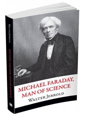 Michael Faraday, Man of Science
