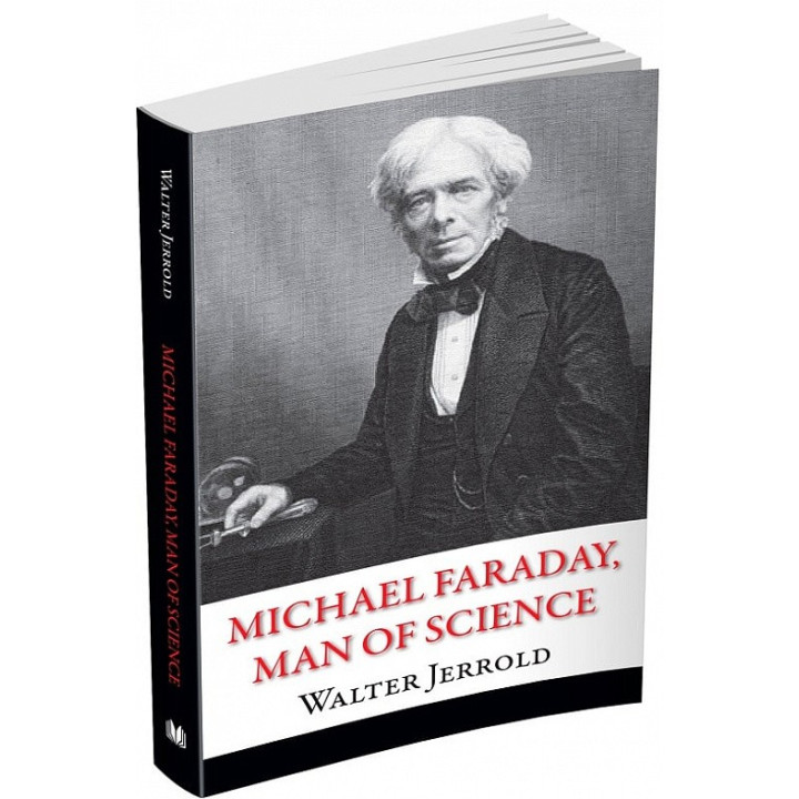 Michael Faraday, Man of Science