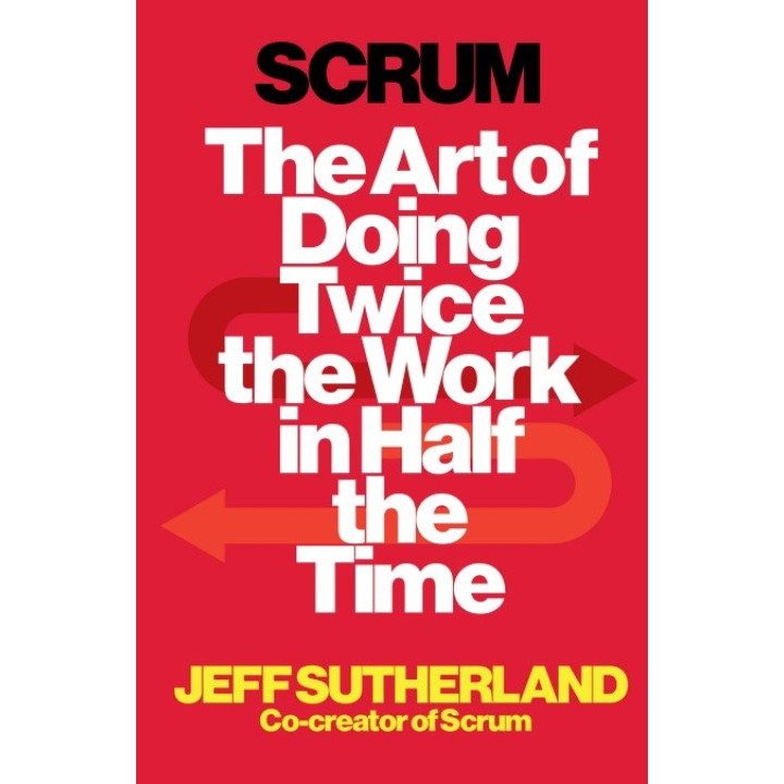 Scrum. Art of Doing Twice the Work in Half the Time