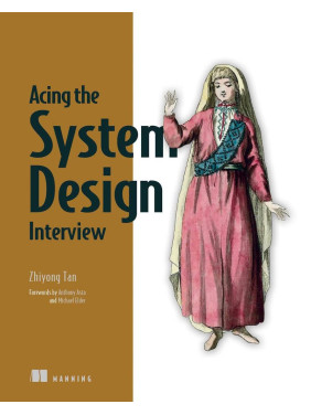 Acing the System Design Interview. Zhiyong Tan 