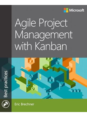 Agile Project Management with Kanban (Developer Best Practices) 1st Edition, Eric Brechner