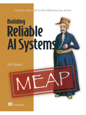 Building Reliable AI Systems. Rush Shahani