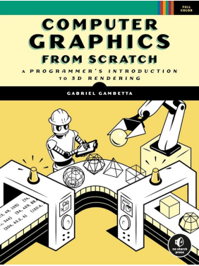 Computer Graphics from Scratch: A Programmer's Introduction to 3D Rendering, Gabriel Gambetta