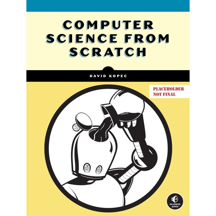 Computer Science From Scratch: Building Interpreters, Art, Emulators and ML in Python. David Kopec