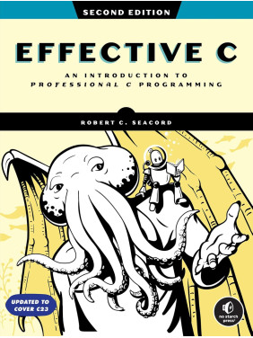 Effective C: An Introduction to Professional C Programming. 2nd Edition. Robert C. Seacord