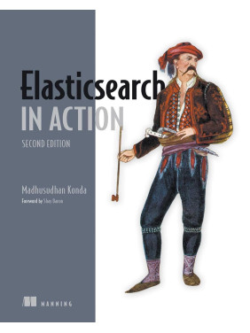 Elasticsearch in Action. 2nd Edition. Madhusudhan Konda