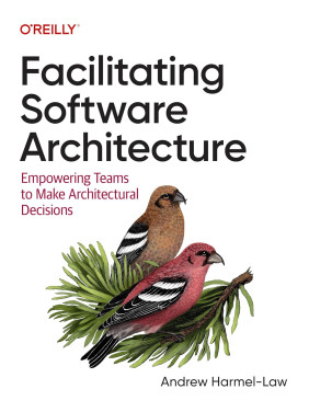 Facilitating Software Architecture: Empowering Teams to Make Architectural Decisions. Andrew Harmel-Law