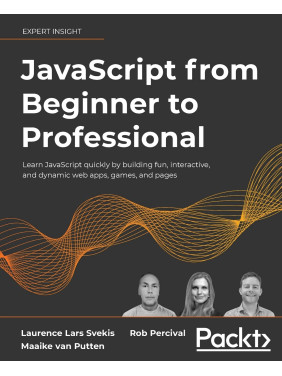 JavaScript from Beginner to Professional Laurence Lars Svekis, Maaike van Putten, Rob Perciva