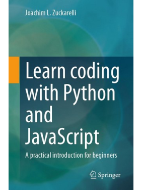 Learn coding with Python and JavaScript: A practical introduction for beginners