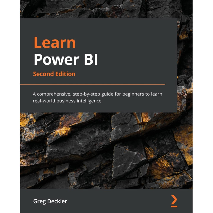 Learn Power BI. 2nd Edition: A comprehensive, step-by-step guide for beginners to learn real-world business intelligence. Greg Deckler (color edition)