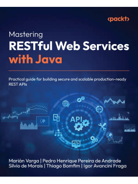  Mastering RESTful Web Services with Java: Practical guide for building secure and scalable production-ready REST APIs.  Marián Varga, Pedro Henrique Pereira de Andrade, Silvio de Morais, Thiago Bomfim, Igor Avancini Fraga 