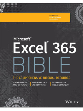 Microsoft Excel 365 Bible. Michael Alexander, Dick Kusleika