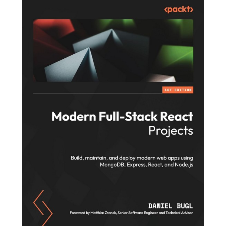 Modern Full-Stack React Projects: Build, maintain, and deploy modern web apps using MongoDB, Express, React, and Node.js