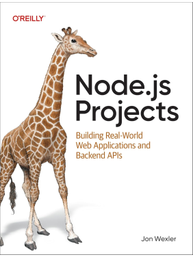 Node.js Projects: Building Real-World Web Applications and Backend APIs. Jon Wexler 
