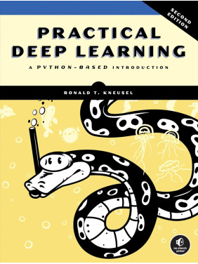 Practical Deep Learning, 2nd Edition. Ronald T. Kneusel