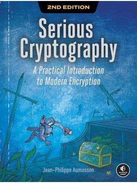 Serious Cryptography: A Practical Introduction to Modern Encryption. 2nd Edition. Jean-Philippe Aumasson