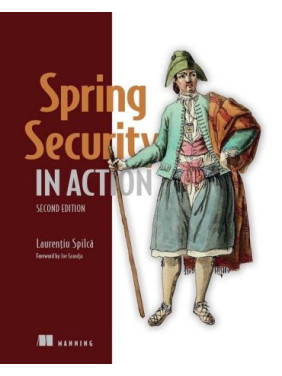 Spring Security in Action. 2nd Edition. Laurentiu Spilca