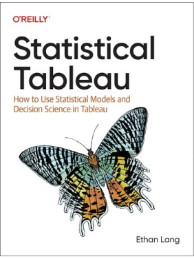 Statistical Tableau: How to Use Statistical Models and Decision Science in Tableau.1st Edition. Ethan Lang