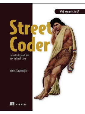 Street Coder: The rules to break and how to break them. Sedat Kapanoglu