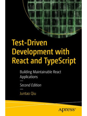 Test-Driven Development with React and TypeScript: Building Maintainable React Applications 2ed
