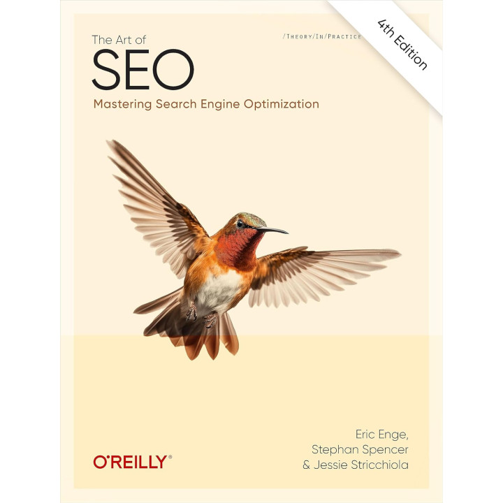 The Art of SEO: Mastering Search Engine Optimization. 4th Edition. Eric Enge, Stephan Spencer, Jessie Stricchiola