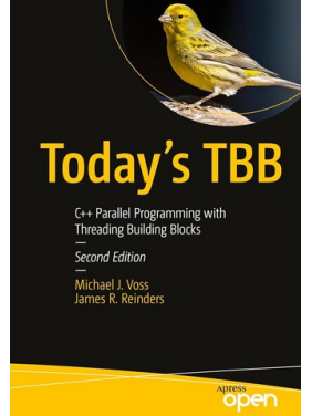 Today's TBB: C++ Parallel Programming with Threading Building Blocks. Second Edition. Michael J. Voss, James R. Reinders
