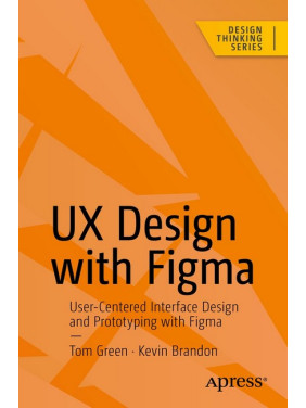 UX Design with Figma First Edition. Tom Green, Kevin Brandon
