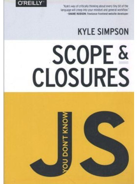 You Don't Know JS: Scope and Closures. Kyle Simpson