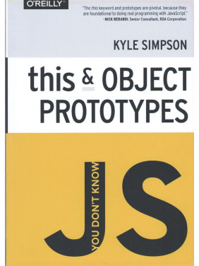You Don't Know JS: this & Object Prototypes. Kyle Simpson